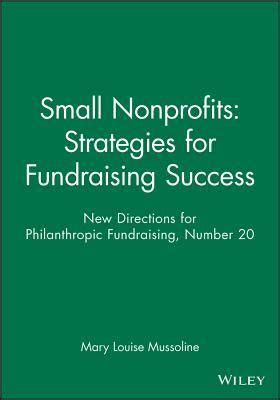 Small Nonprofits : Strategies for Fundraising Success New Directions for Philanthropic Fundraising, Kindle Editon