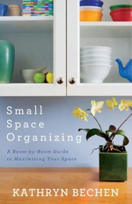 Small Space Organizing A Room-by-Room Guide to Maximizing Your Space Doc