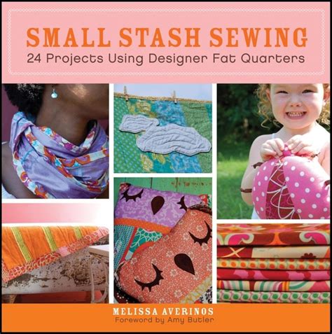 Small Stash Sewing 24 Projects Using Designer Fat Quarters Doc