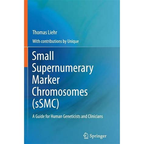 Small Supernumerary Marker Chromosomes (sSMC) A Guide for Human Geneticists and Clinicians PDF