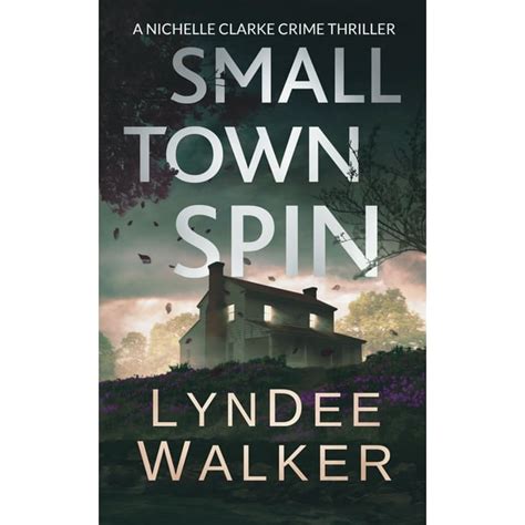 Small Town Spin A Nichelle Clarke Crime Thriller Kindle Editon