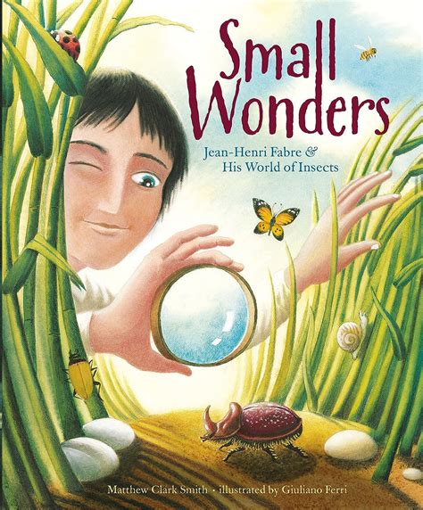 Small Wonders Jean-Henri Fabre and His World of Insects PDF