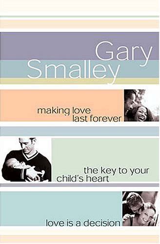 Smalley 3-in-1 Making Love Last Forever The Key to your child s Heart Love is a decision PDF