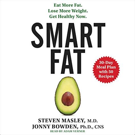 Smart Fat Eat More Fat Lose More Weight Get Healthy Now Reader
