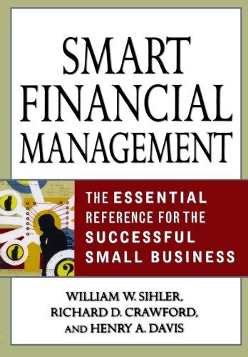 Smart Financial Management: The Essential Reference for the Successful Small Business Reader