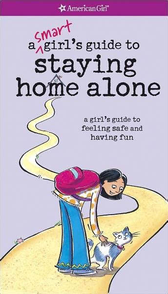 Smart Girl s Guide to Staying Home Alone