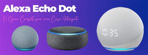 Smart Homes com Echo e Dot: Um Guia Completo