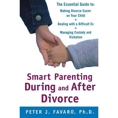 Smart Parenting During and After Divorce The Essential Guide to Making Divorce Easier on Your Child Doc