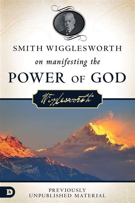 Smith Wigglesworth on Manifesting the Power of God Walking in God s Anointing Every Day of the Year Doc