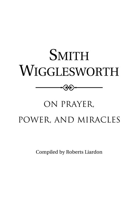 Smith Wigglesworth on Prayer Power and Miracles Reader