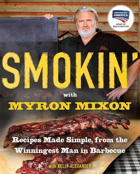 Smokin with Myron Mixon Backyard Cue Made Simple from the Winningest Man in Barbecue PDF