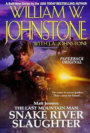 Snake River Slaughter Matt Jensen The Last Mountain Man Book 5 Kindle Editon
