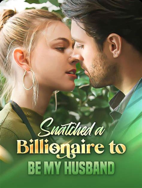 Snatched a Billionaire to Be My Husband: A True Love Story