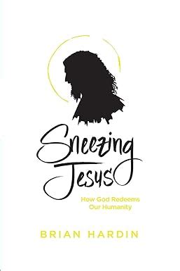 Sneezing Jesus How God Redeems Our Humanity Doc