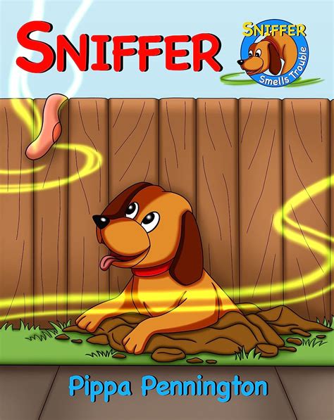 Sniffer The little dog who loves to sniff 3 7 years to teach children why it´s important to listen Sniffer children´s books Kindle Editon