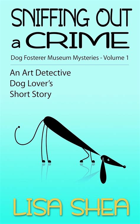 Sniffing Out a Crime Dog Fosterer Museum Mysteries An Art Detective Dog Lover s Short Story Book 1 Kindle Editon