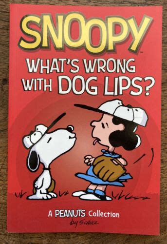 Snoopy What s Wrong with Dog Lips PEANUTS AMP Series Book 9 A Peanuts Collection Peanuts Kids
