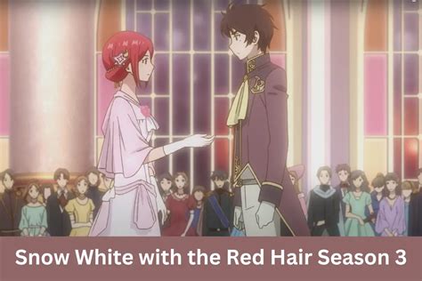 Snow White and the Red Hair Season 3: A Comprehensive Guide to the Enchanted Realm