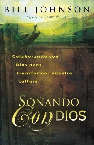 Soñando con Dios Colaborando con Dios para transformar nuestra cultura Spanish Edition Kindle Editon