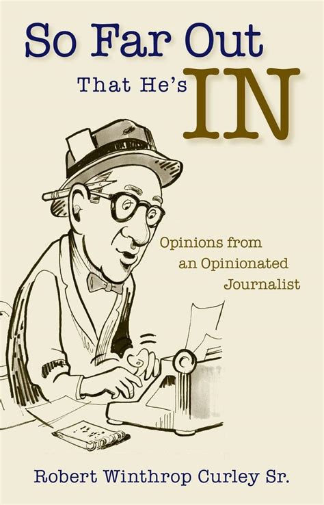 So Far Out That He's In: Opinions from an Opinionated Journalist PDF