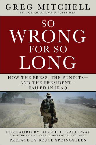 So Wrong for So Long How the Press the Pundits-and the President-Failed on Iraq Reader