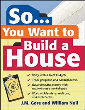 So... You Want To Build a House A Complete Workbook for Building Your Own Home Reader