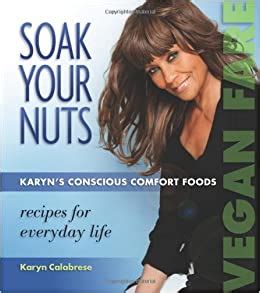 Soak Your Nuts Karyn s Conscious Comfort Foods Doc