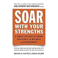 Soar with Your Strengths: A Simple Yet Revolutionary Philosophy of Business and Management PDF