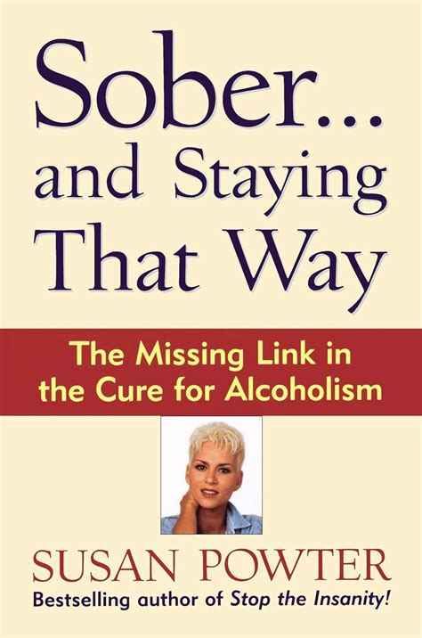 Soberand Staying That Way The Missing Link in The Cure for Alcoholism Reader