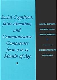 Social Cognition Joint Attention and Communicative Competence from Nine to Fifteen Months of Age Monographs of the Society for Research in Child Development PDF