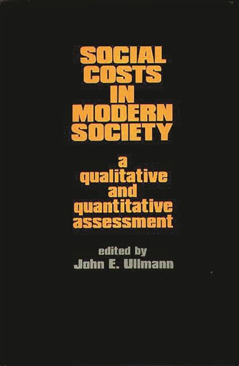 Social Costs in Modern Society A Qualitative and Quantitative Assessment Reader