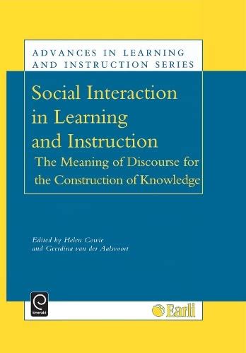 Social Interaction in Learning and Instruction The Meaning of Discourse for the Construction of Know Epub