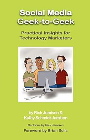 Social Media Geek-To-Geek Practical Insights for Technology Marketers PDF
