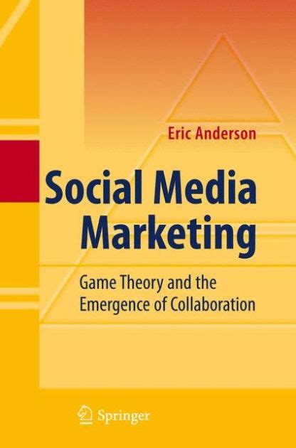 Social Media Marketing Game Theory and the Emergence of Collaboration 1st Edition Doc
