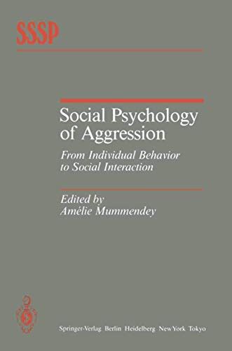 Social Psychology of Aggression From Individual Behavior to Social Interaction Reader