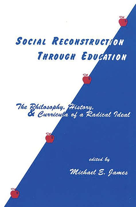 Social Reconstruction Through Education: The Philosophy, History, and Curricula of a Radical Idea (S Doc