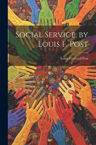 Social Service By Louis F Post  Doc