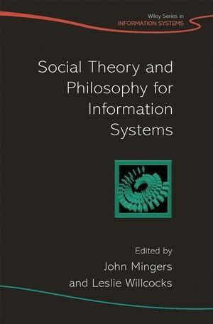 Social Theory and Philosophy for Information Systems (John Wiley Series in Information Systems) PDF