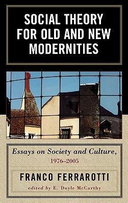 Social Theory for Old and New Modernities Essays on Society and Culture Epub