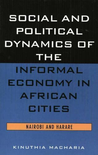 Social and Political Dynamics of the Informal Economy in African Cities Nairobi and Harare Epub