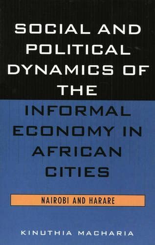 Social and Political Dynamics of the Informal Economy in African Cities Nairobi and Harare Epub