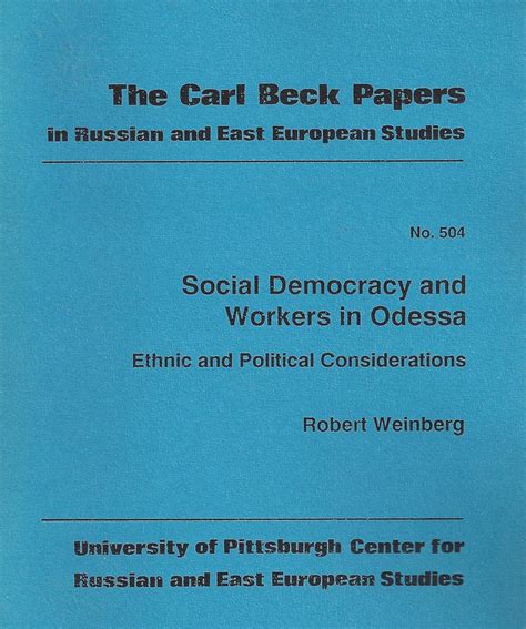 Social democracy and workers in Odessa Ethnic and political considerations The Carl Beck papers in Russian and East European studies Reader