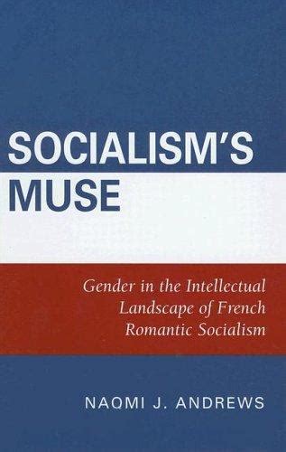 Socialism's Muse Gender in the Intellectual Landscape of French Romantic Social Doc