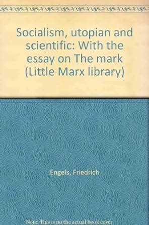 Socialism utopian and scientific With the essay on The mark Little Marx library Reader