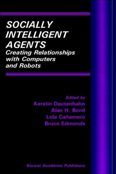 Socially Intelligent Agents Creating Relationships with Computers and Robots 1st Edition Kindle Editon