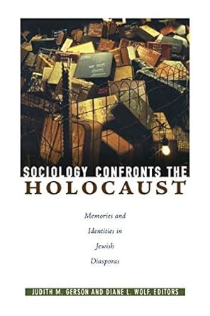 Sociology Confronts the Holocaust: Memories and Identities in Jewish Diasporas Reader