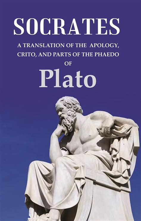 Socrates A Translation of the Apology Crito and Parts of the Phaedo of Plato Kindle Editon