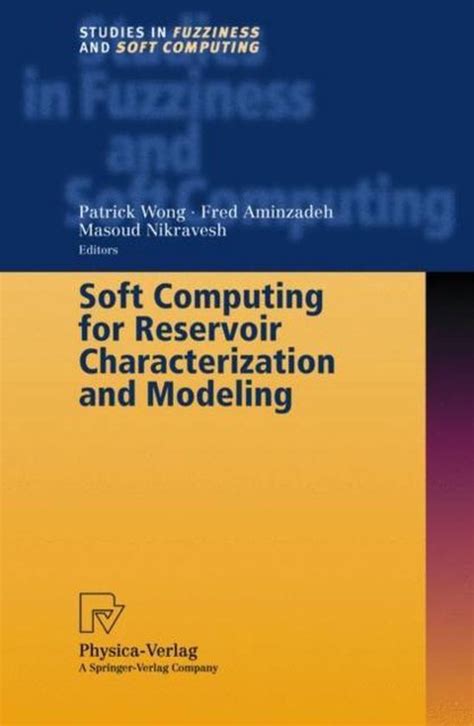 Soft Computing for Reservoir Characterization and Modeling 1st Edition Doc