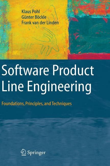 Software Product Line Engineering Foundations, Principles and Techniques 1st Edition Doc