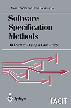 Software Specification Methods An Overview Using a Case Study 1st Edition Reader